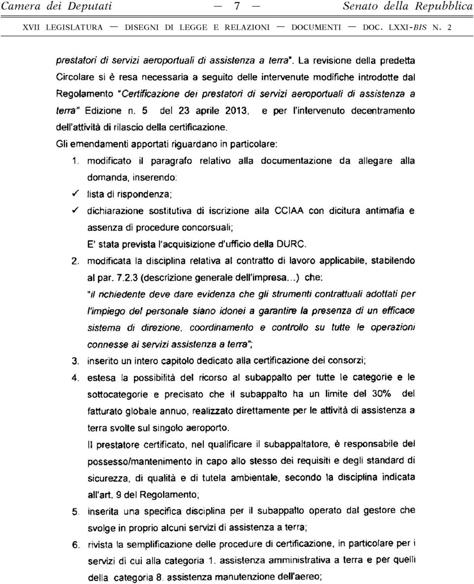 terra'' Edizione n. 5 del 23 aprile 2013, e per l intervenuto decentramento dell attività di rilascio della certificazione. Gli emendamenti apportati riguardano in particolare: 1.