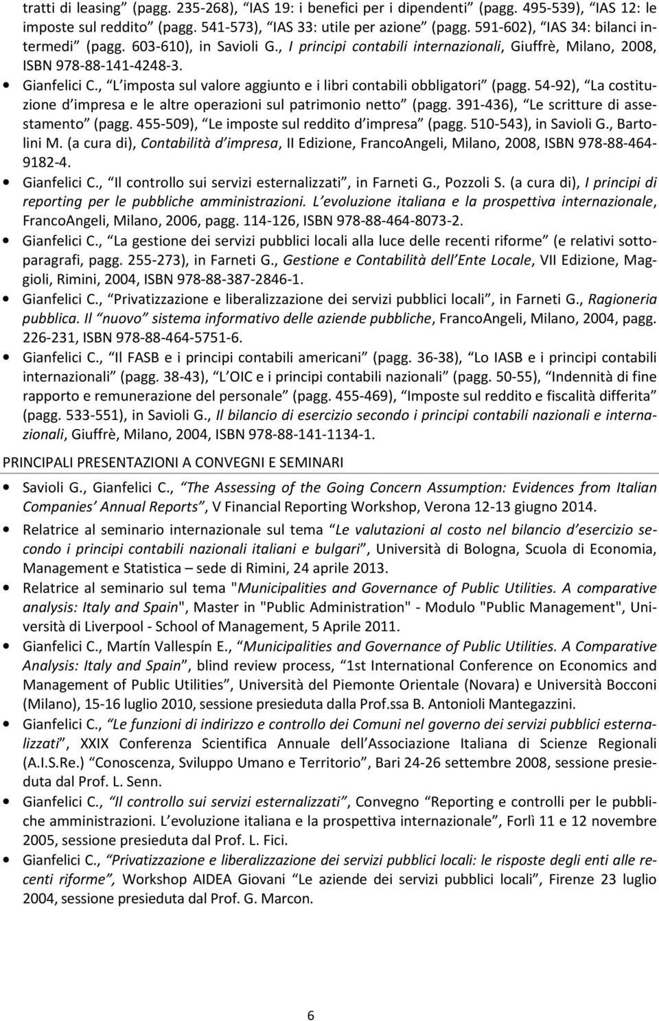 , L imposta sul valore aggiunto e i libri contabili obbligatori (pagg. 54-92), La costituzione d impresa e le altre operazioni sul patrimonio netto (pagg. 391-436), Le scritture di assestamento (pagg.