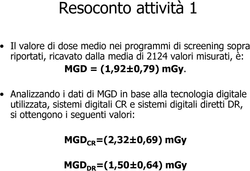 Analizzando i dati di MGD in base alla tecnologia digitale utilizzata, sistemi digitali CR