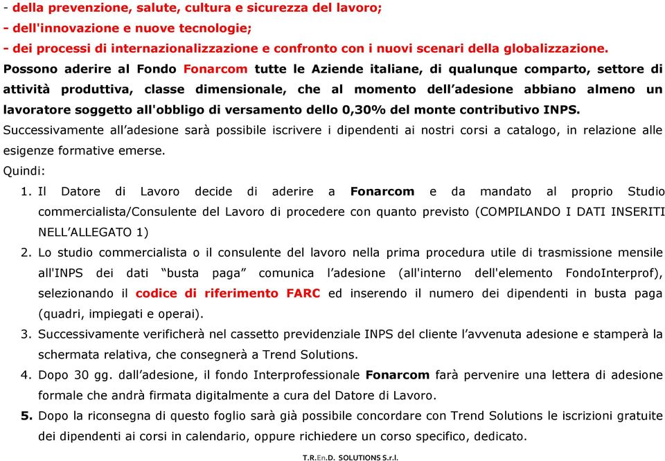 soggetto all'obbligo di versamento dello 0,30% del monte contributivo INPS.