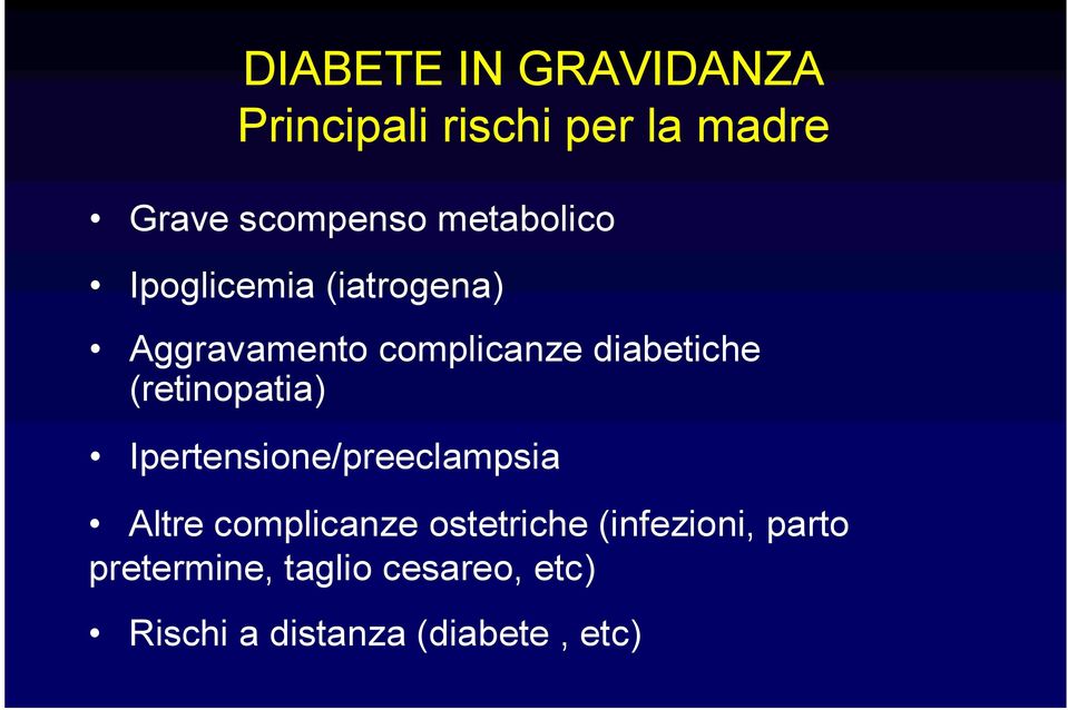 (retinopatia) Ipertensione/preeclampsia Altre complicanze ostetriche