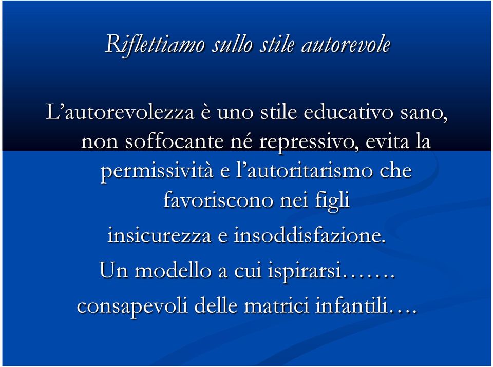 e l autoritarismo che favoriscono nei figli insicurezza e