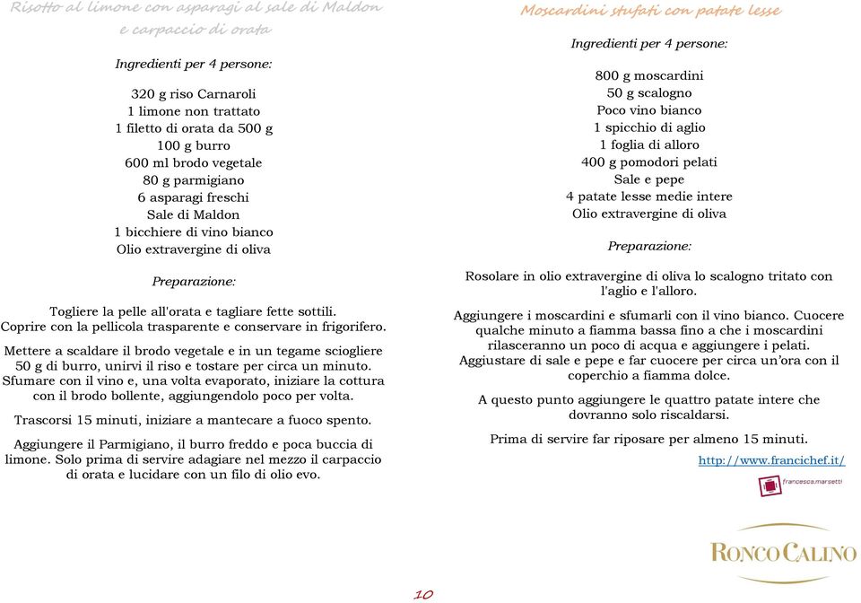 Coprire con la pellicola trasparente e conservare in frigorifero. Mettere a scaldare il brodo vegetale e in un tegame sciogliere 50 g di burro, unirvi il riso e tostare per circa un minuto.