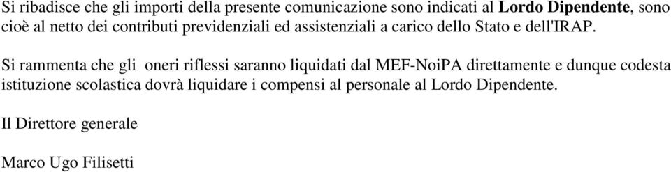 Si rammenta che gli oneri riflessi saranno liquidati dal MEF-NoiPA direttamente e dunque codesta