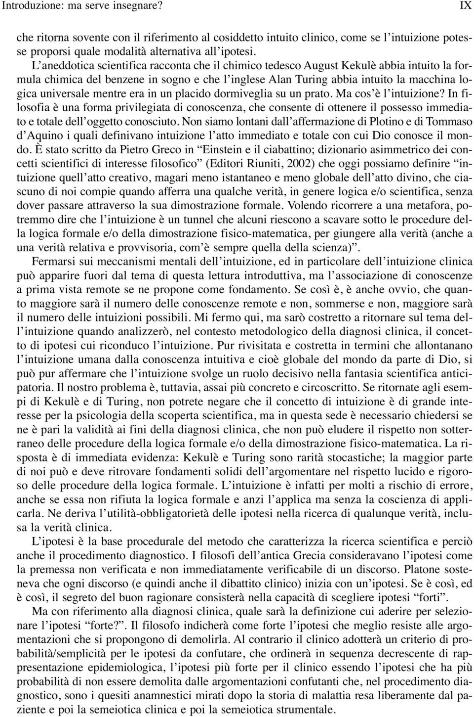 mentre era in un placido dormiveglia su un prato. Ma cos è l intuizione?