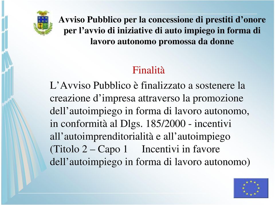 attraverso la promozione dell autoimpiego in forma di lavoro autonomo, in conformità al Dlgs.