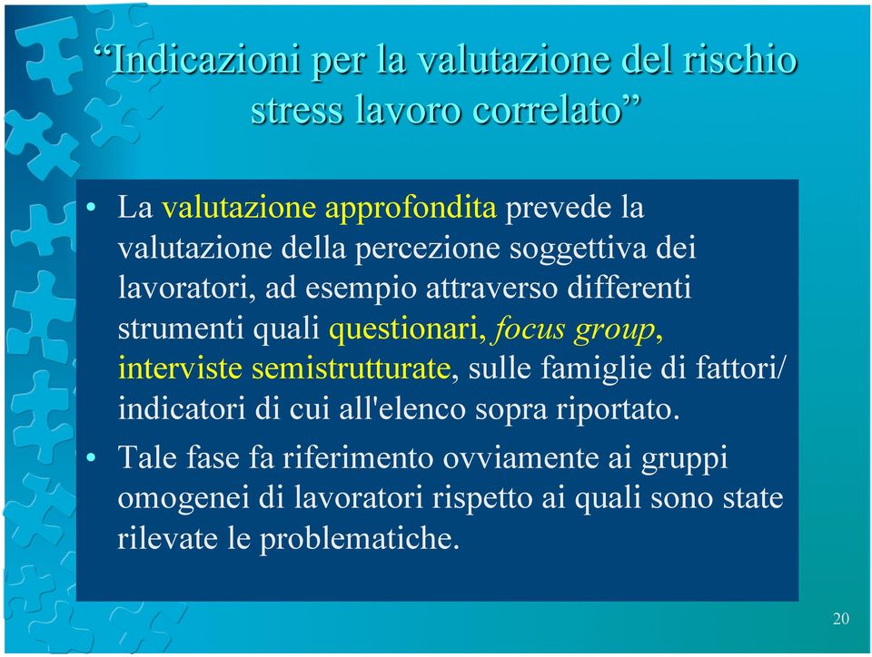 sulle famiglie di fattori/ indicatori di cui all'elenco sopra riportato.