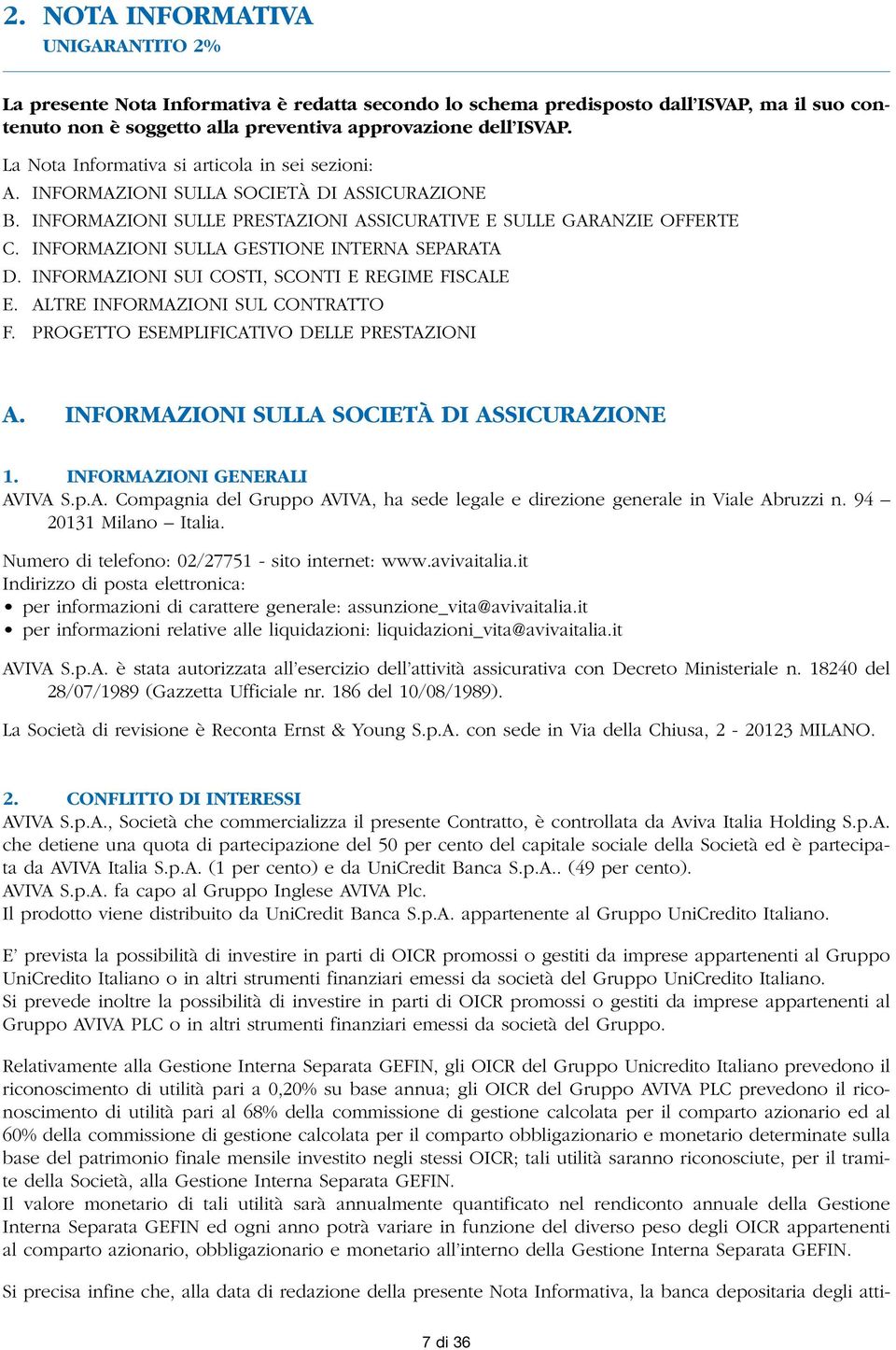 INFORMAZIONI SULLA GESTIONE INTERNA SEPARATA D. INFORMAZIONI SUI COSTI, SCONTI E REGIME FISCALE E. ALTRE INFORMAZIONI SUL CONTRATTO F. PROGETTO ESEMPLIFICATIVO DELLE PRESTAZIONI A.