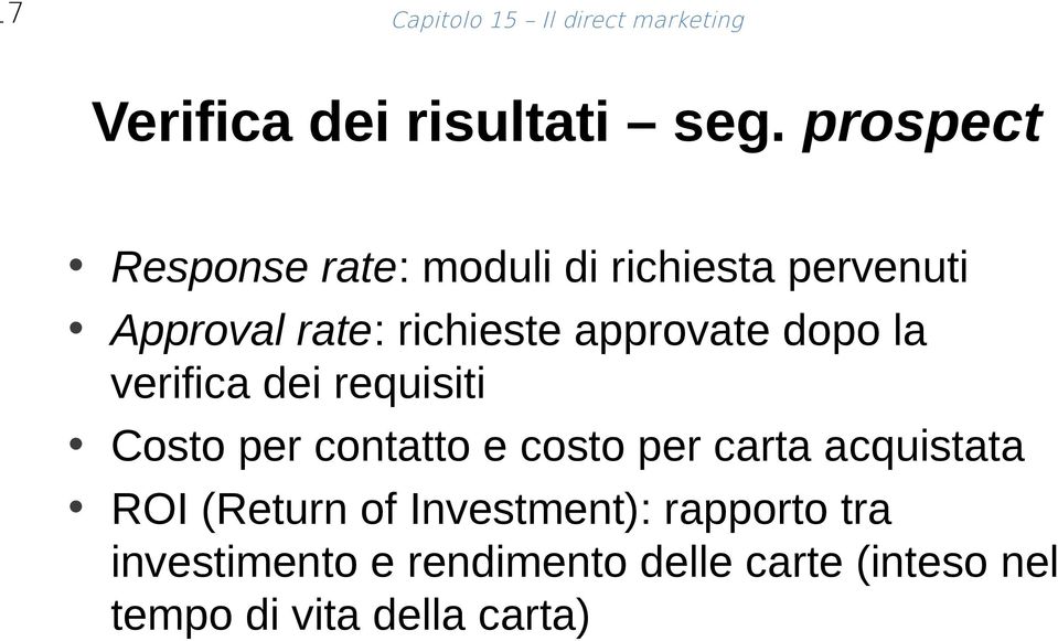 approvate dopo la verifica dei requisiti Costo per contatto e costo per carta