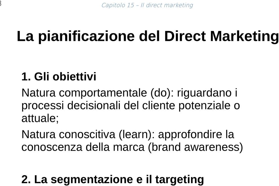 decisionali del cliente potenziale o attuale; Natura conoscitiva (learn):