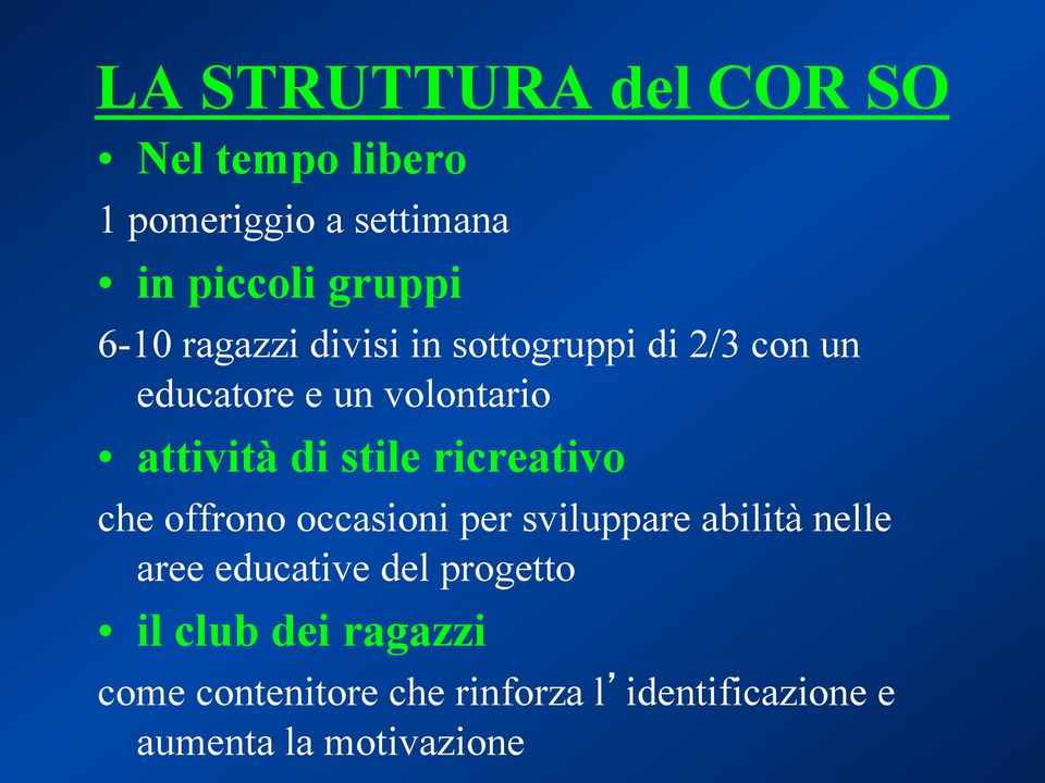 ricreativo che offrono occasioni per sviluppare abilità nelle aree educative del progetto