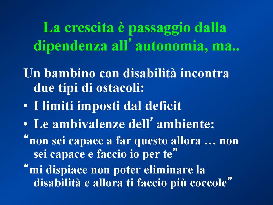 deficit Le ambivalenze dell ambiente: non sei capace a far questo allora non sei