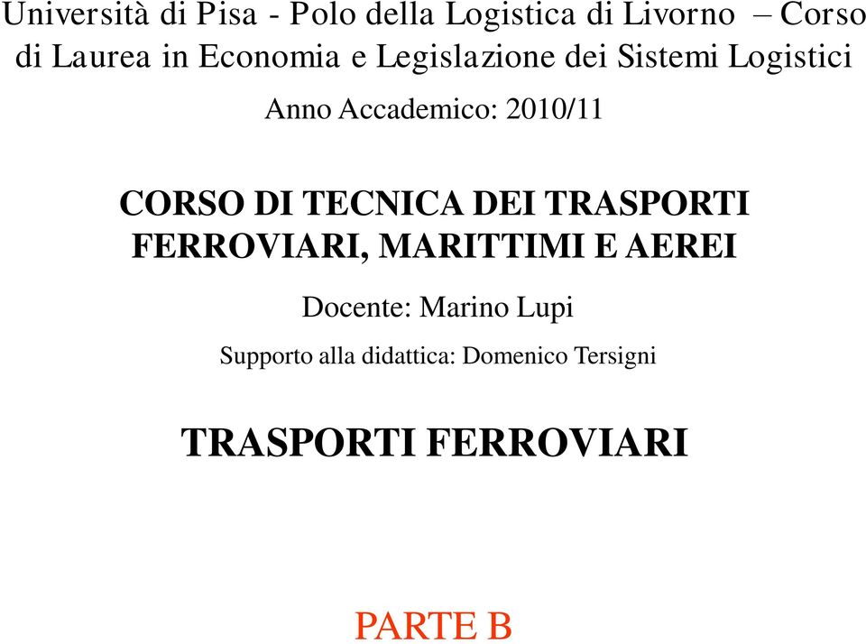 CORSO DI TECNICA DEI TRASPORTI FERROVIARI, MARITTIMI E AEREI Docente: