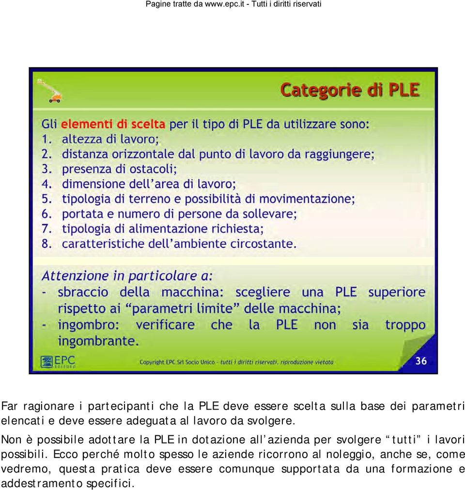 Non è possibile adottare la PLE in dotazione all azienda per svolgere tutti i lavori possibili.