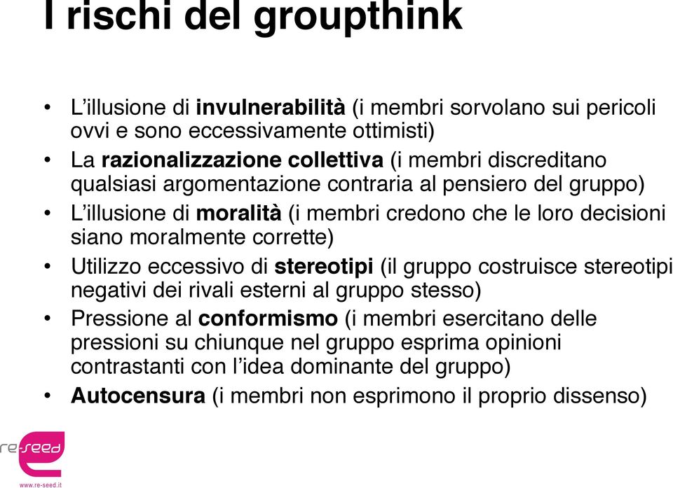 L illusione di moralità (i membri credono che le loro decisioni siano moralmente corrette)!