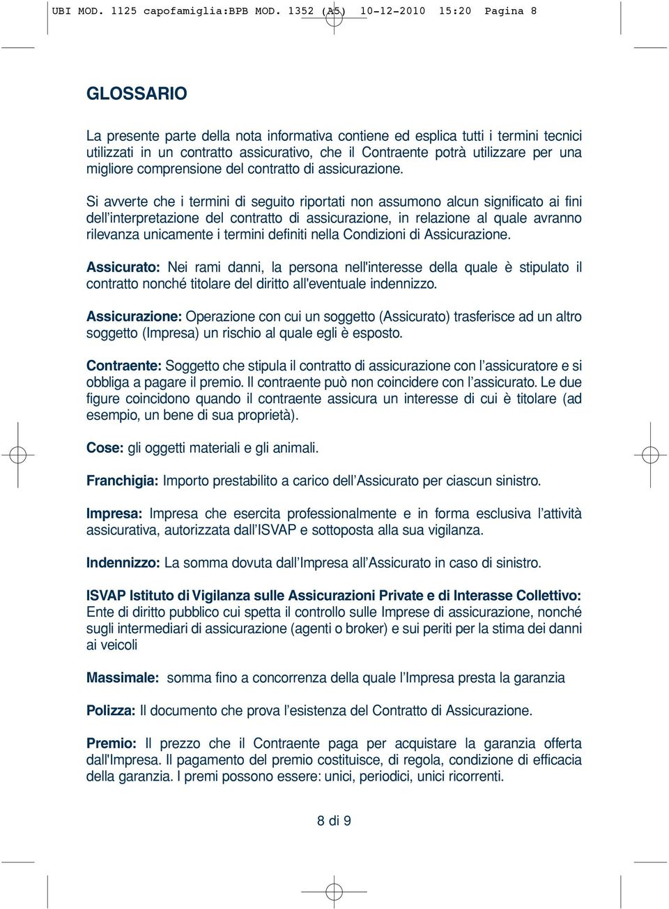 utilizzare per una migliore comprensione del contratto di assicurazione.