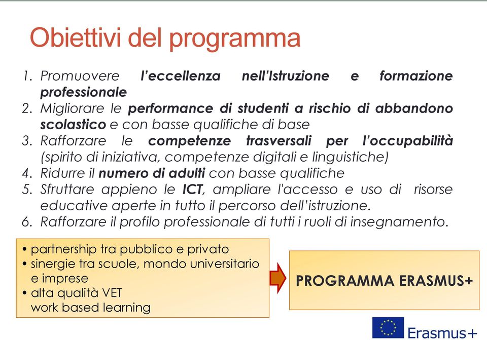 Rafforzare le competenze trasversali per l occupabilità (spirito di iniziativa, competenze digitali e linguistiche) 4. Ridurre il numero di adulti con basse qualifiche 5.