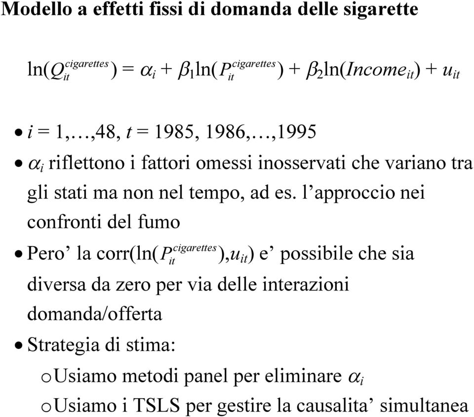 l approccio nei confronti del fumo Pero la corr(ln( P ),u ) e possibile che sia diversa da zero per via delle