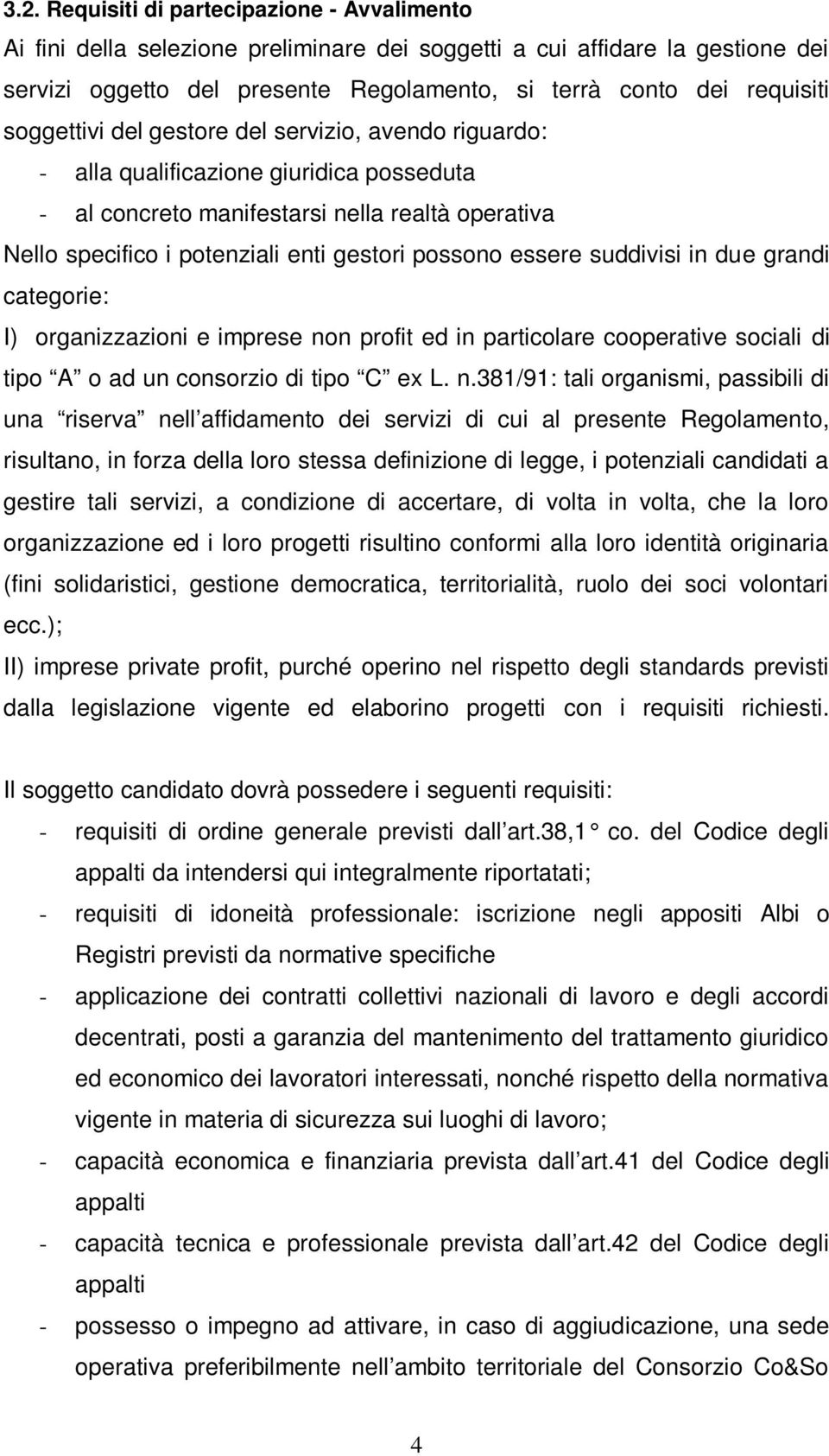 essere suddivisi in due grandi categorie: I) organizzazioni e imprese no