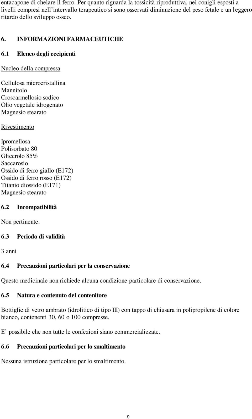 osseo. 6. INFORMAZIONI FARMACEUTICHE 6.