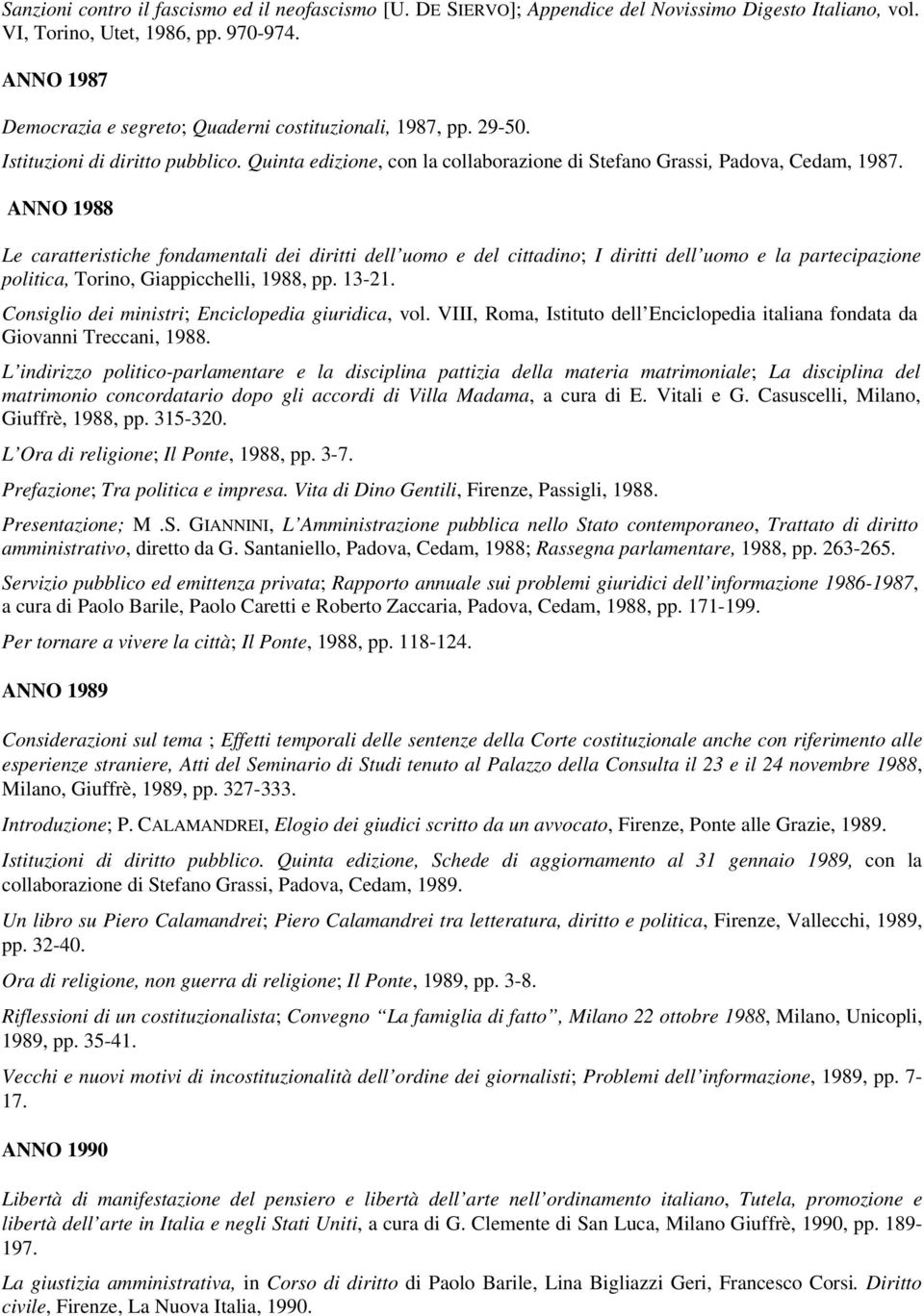 ANNO 1988 Le caratteristiche fondamentali dei diritti dell uomo e del cittadino; I diritti dell uomo e la partecipazione politica, Torino, Giappicchelli, 1988, pp. 13-21.