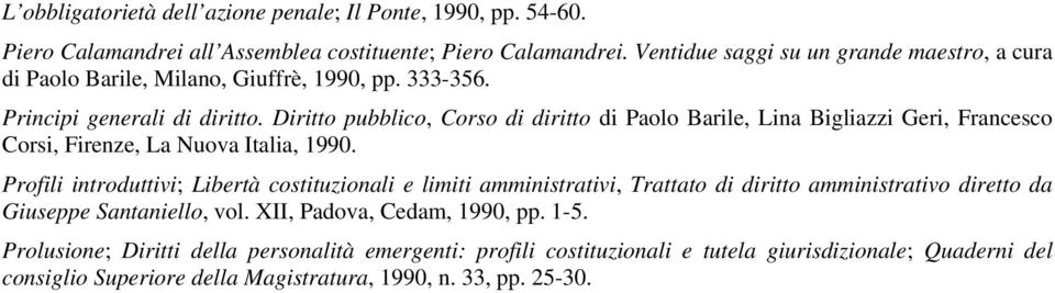 Diritto pubblico, Corso di diritto di Paolo Barile, Lina Bigliazzi Geri, Francesco Corsi, Firenze, La Nuova Italia, 1990.