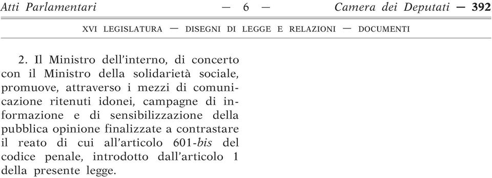 attraverso i mezzi di comunicazione ritenuti idonei, campagne di informazione e di