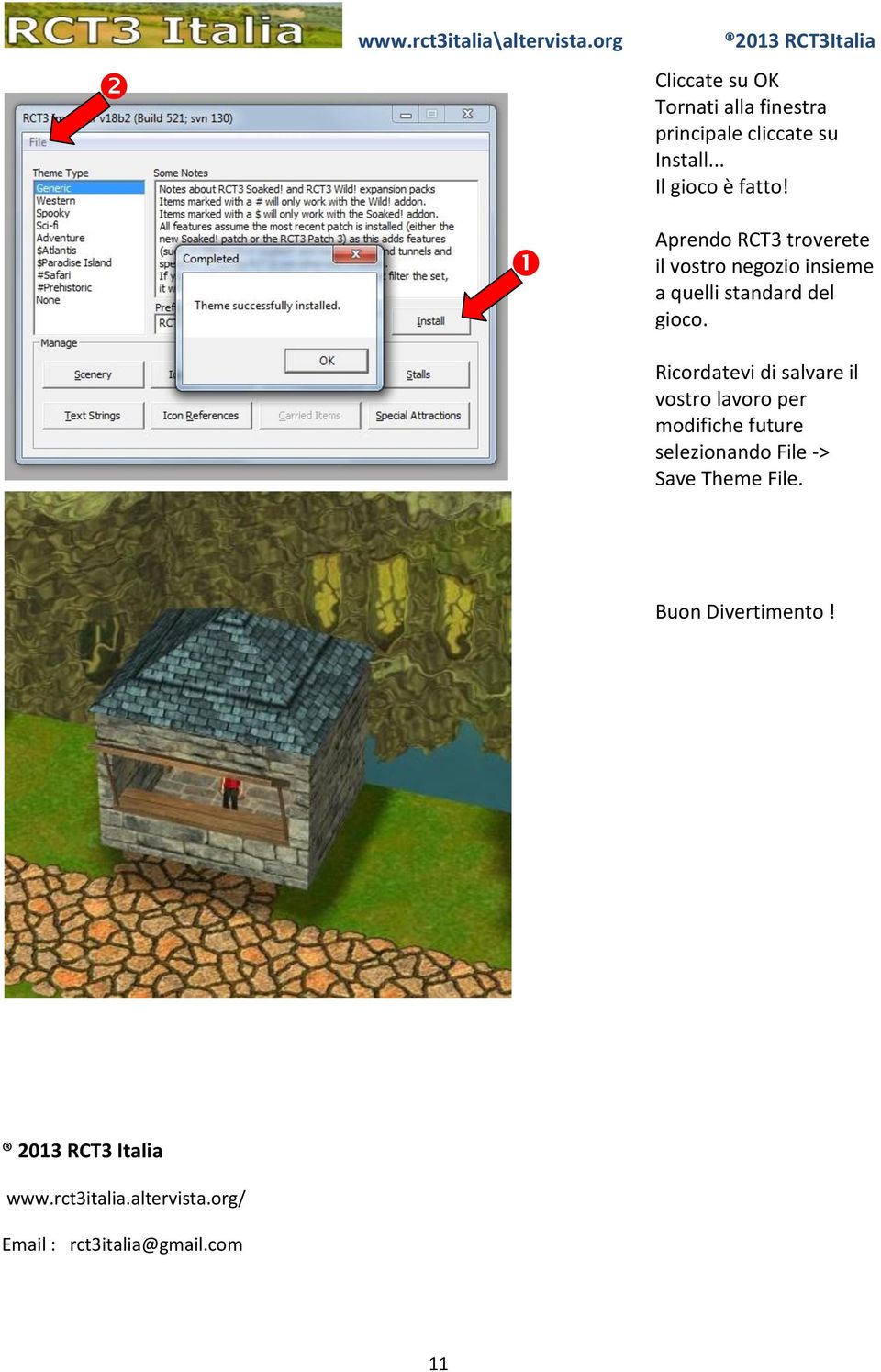 Ricordatevi di salvare il vostro lavoro per modifiche future selezionando File -> Save Theme File.