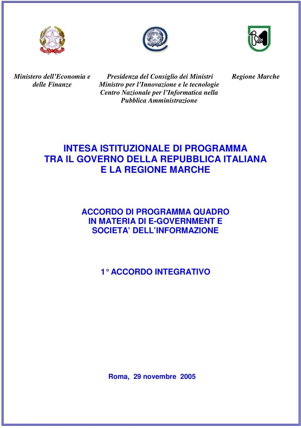 PROGRAMMA QUADRO IN MATERIA DI E-GOVERNMENT E SOCIETA DELL INFORMAZIONE 1 ACCORDO INTEGRATIVO I N T E S A I S T I T U Z I O N AL E D I P R O G R AM M A T R A