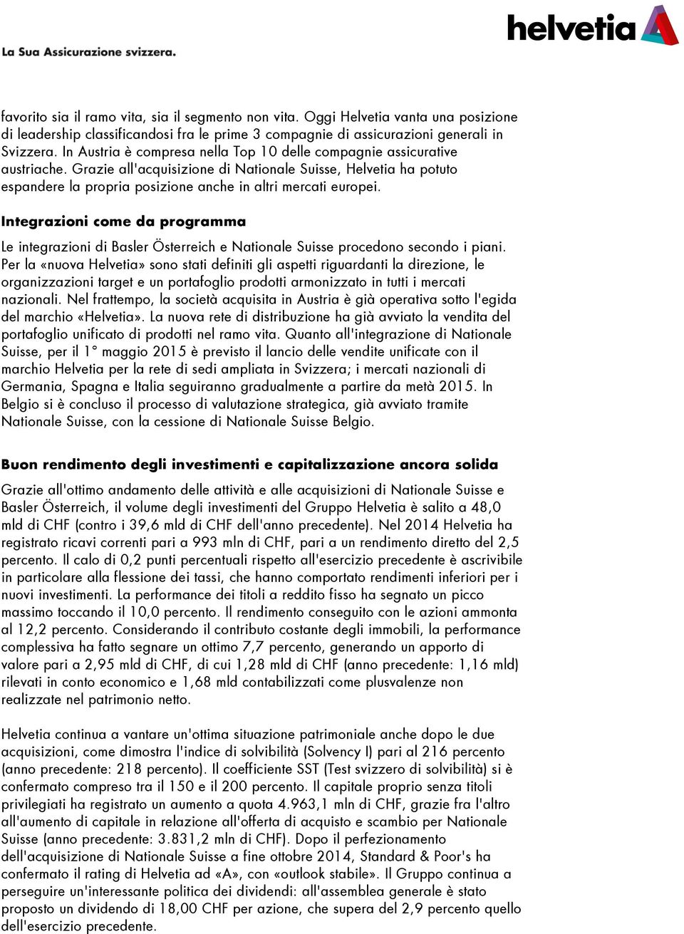 Grazie all'acquisizione di Nationale Suisse, Helvetia ha potuto espandere la propria posizione anche in altri mercati europei.