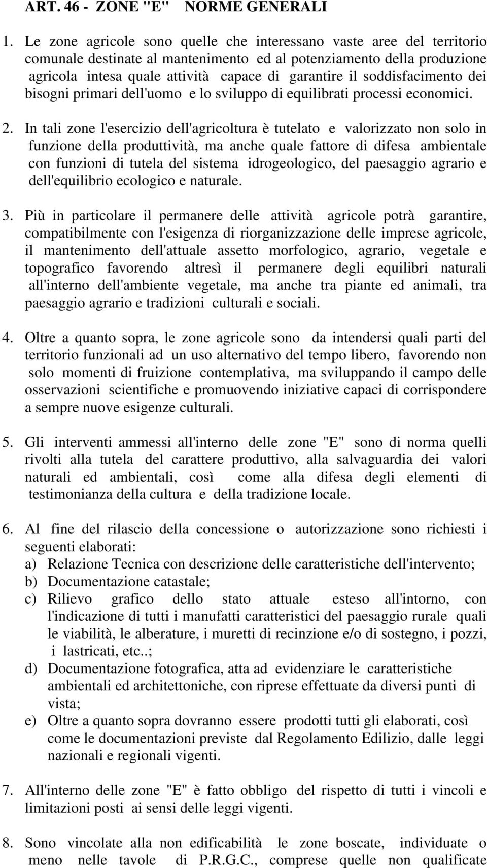 soddisfacimento dei bisogni primari dell'uomo e lo sviluppo di equilibrati processi economici. 2.