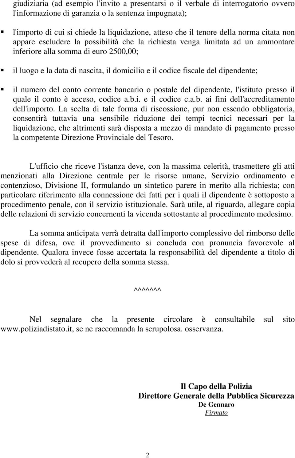 codice fiscale del dipendente; il numero del conto corrente bancario o postale del dipendente, l'istituto presso il quale il conto è acceso, codice a.b.i. e il codice c.a.b. ai fini dell'accreditamento dell'importo.