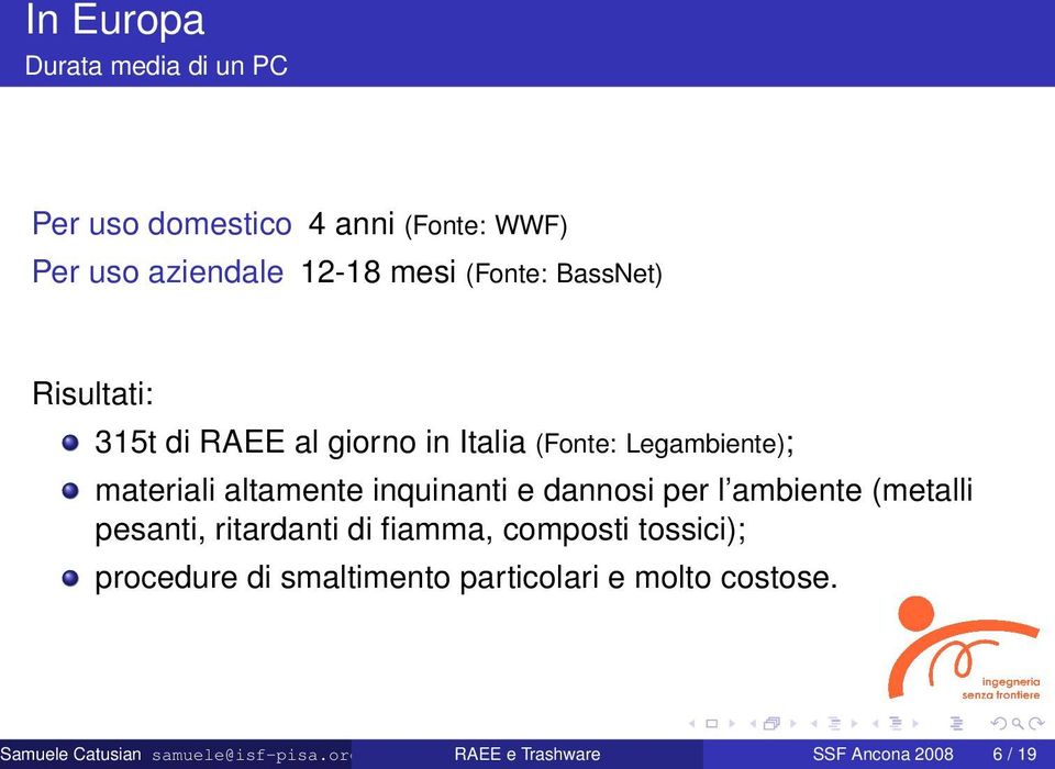 dannosi per l ambiente (metalli pesanti, ritardanti di fiamma, composti tossici); procedure di smaltimento