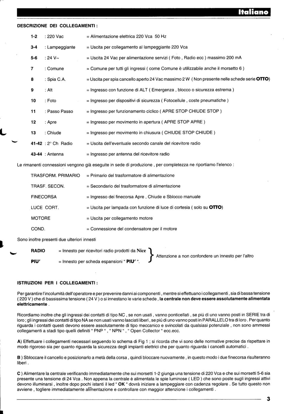 imentazione elettrica 220 Vca 50 Hz 3-4 5-6 7 8 9 10 11 12 13 41-42 Lampeggiante 24V- Comune Spia C.A.