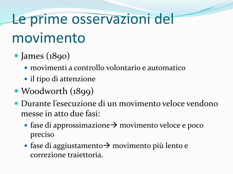 movimento veloce vendono messe in atto due fasi: fase di approssimazione movimento