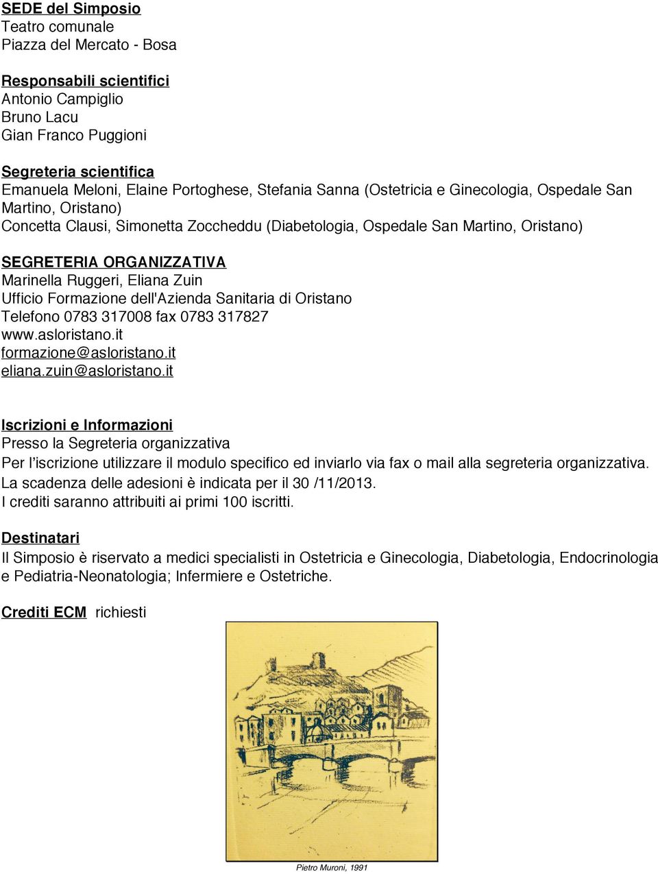 Ruggeri, Eliana Zuin Ufficio Formazione dell'azienda Sanitaria di Oristano Telefono 0783 317008 fax 0783 317827 www.asloristano.it formazione@asloristano.it eliana.zuin@asloristano.