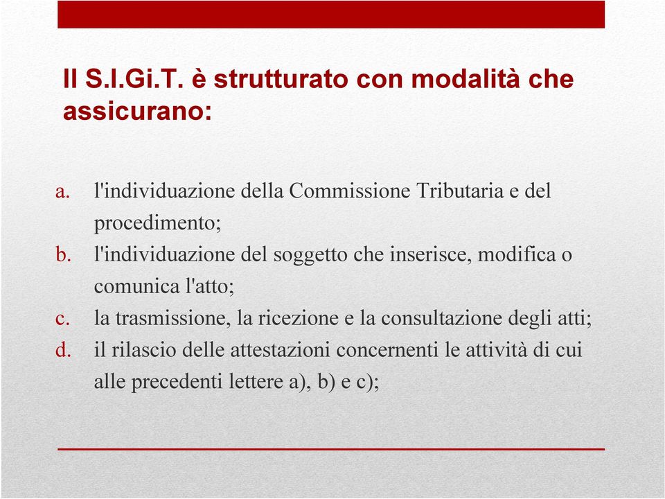 l'individuazione del soggetto che inserisce, modifica o comunica l'atto; c.