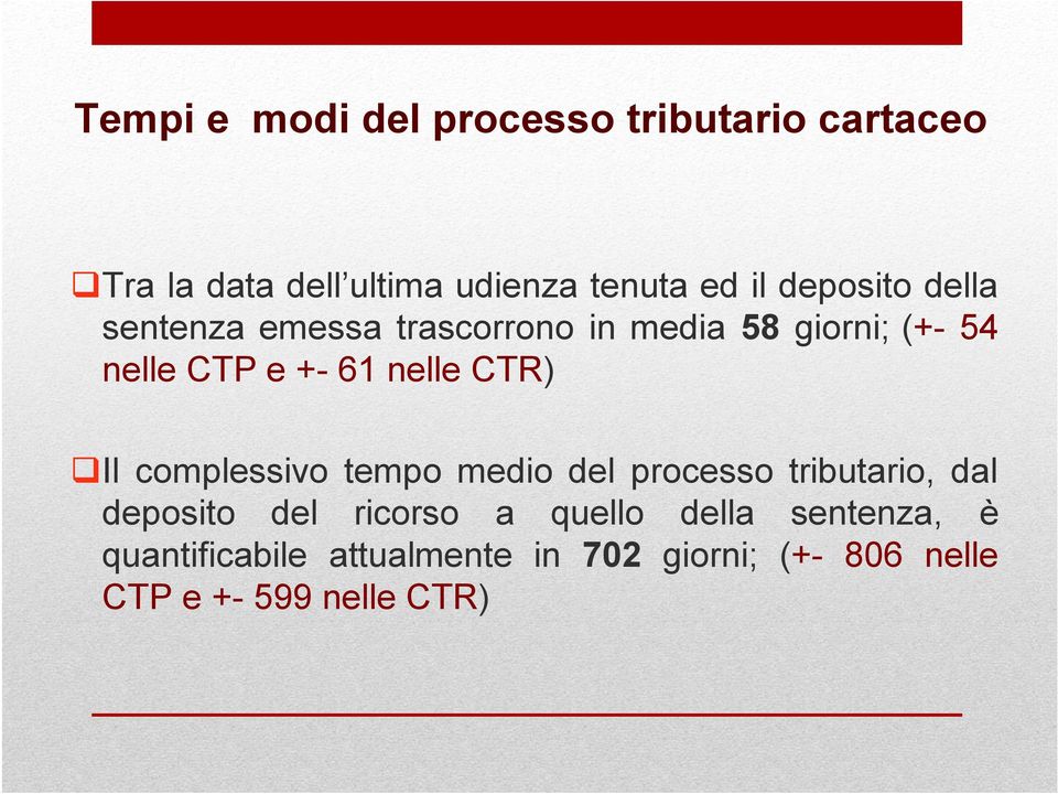 CTR) Il complessivo tempo medio del processo tributario, dal deposito del ricorso a quello