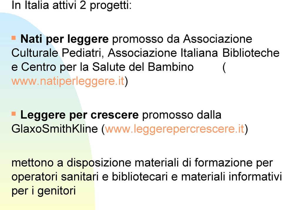 it) Leggere per crescere promosso dalla GlaxoSmithKline (www.leggerepercrescere.