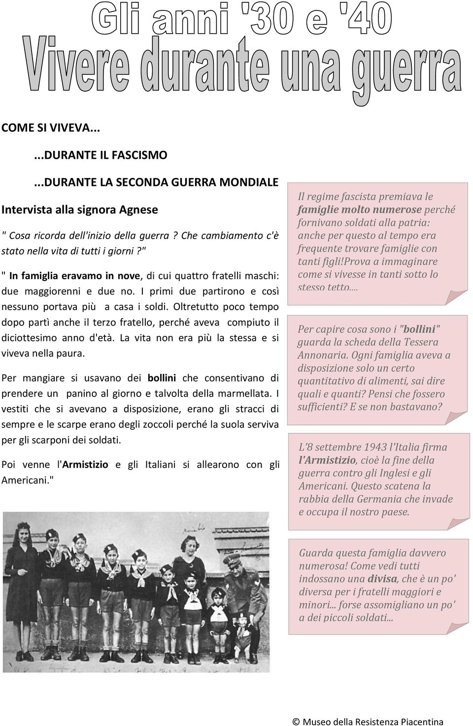 I primi due partirono e così nessuno portava più a casa i soldi. Oltretutto poco tempo dopo partì anche il terzo fratello, perché aveva compiuto il diciottesimo anno d'età.