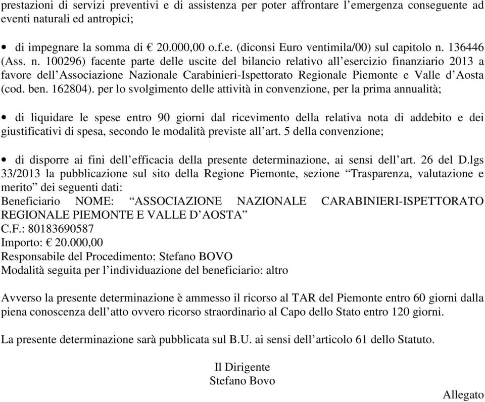 100296) facente parte delle uscite del bilancio relativo all esercizio finanziario 2013 a favore dell Associazione Nazionale Carabinieri-Ispettorato Regionale Piemonte e Valle d Aosta (cod. ben.