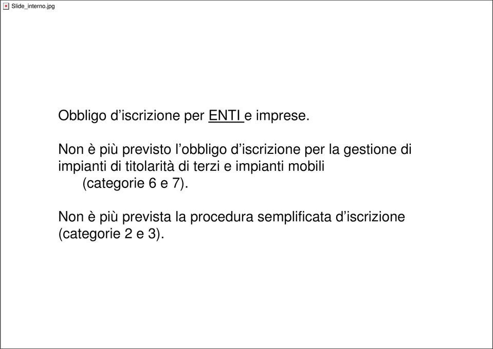 Non è più previsto l obbligo d iscrizione per la gestione di impianti