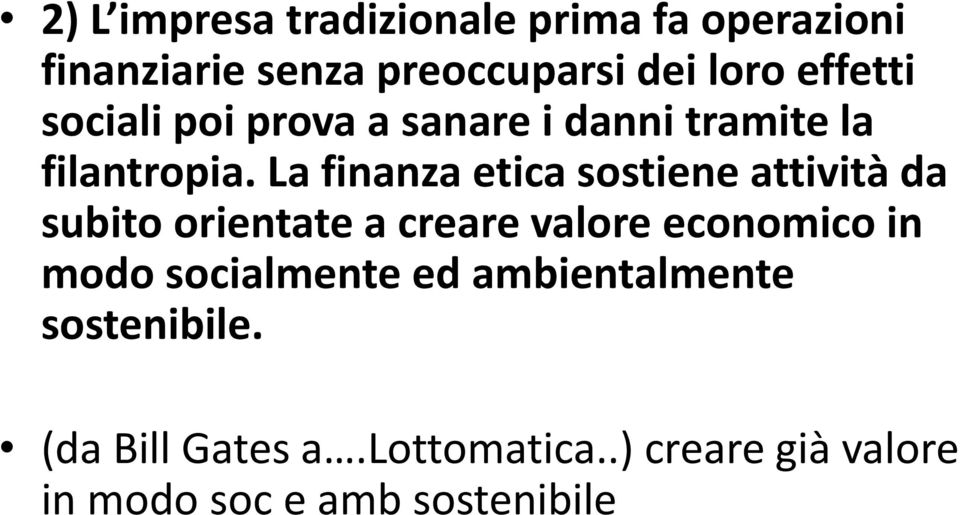 La finanza etica sostiene attività da subito orientate a creare valore economico in modo