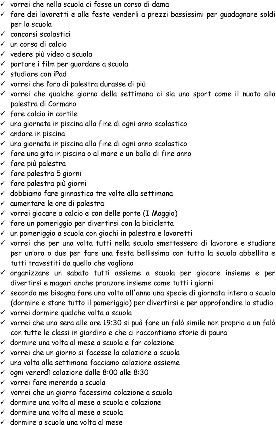 palestra di Cormano fare calcio in cortile una giornata in piscina alla fine di ogni anno scolastico andare in piscina una giornata in piscina alla fine di ogni anno scolastico fare una gita in