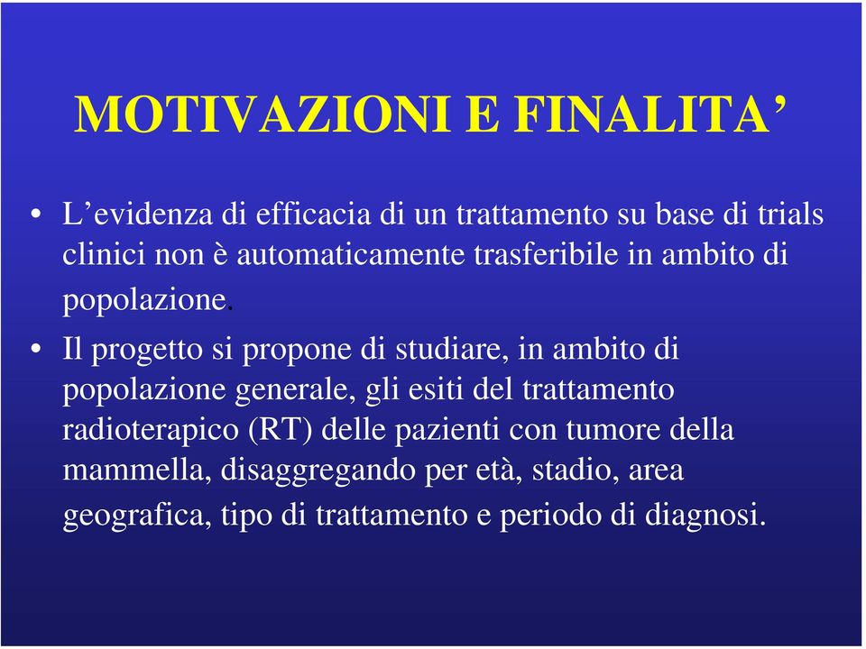 Il progetto si propone di studiare, in ambito di popolazione generale, gli esiti del trattamento