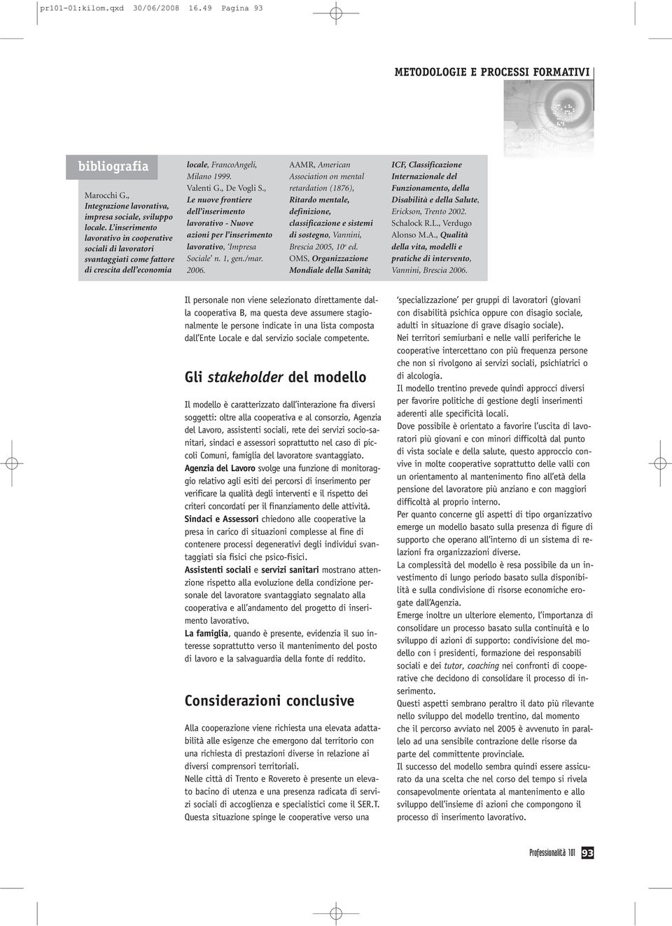 , Le nuove frontiere dell inserimento lavorativo - Nuove azioni per l inserimento lavorativo, Impresa Sociale n. 1, gen./mar. 2006.