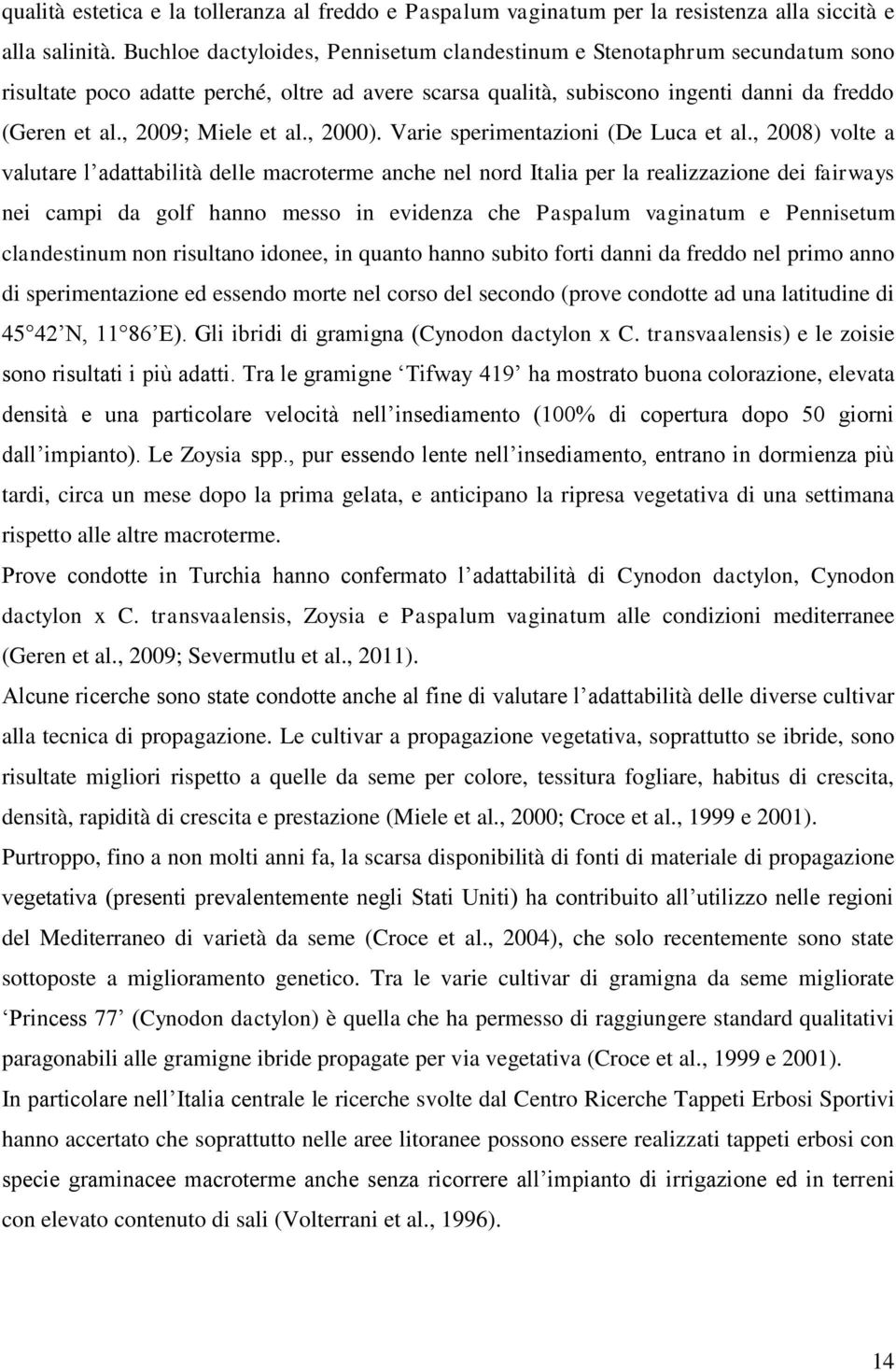 , 2009; Miele et al., 2000). Varie sperimentazioni (De Luca et al.