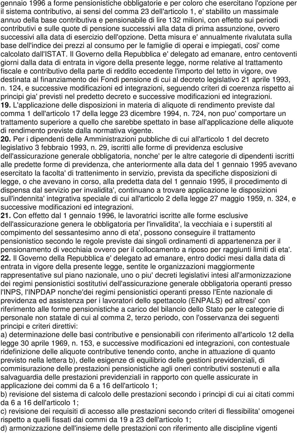 dell'opzione. Detta misura e' annualmente rivalutata sulla base dell'indice dei prezzi al consumo per le famiglie di operai e impiegati, cosi' come calcolato dall'istat.