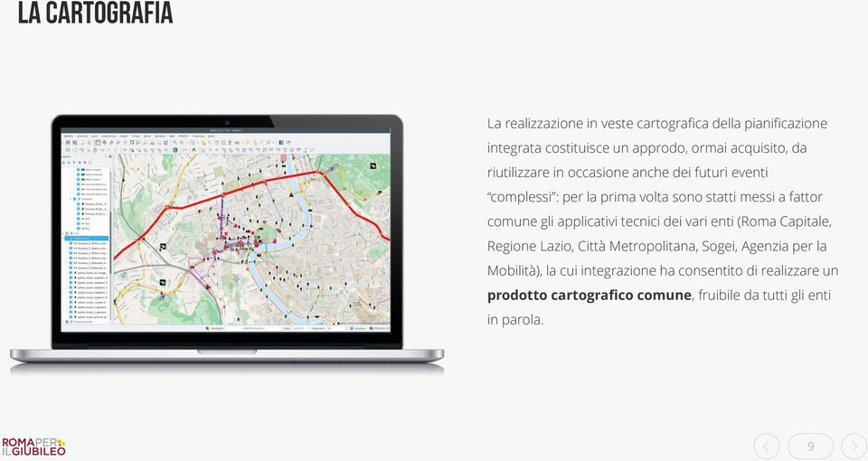 gli applicativi tecnici dei vari enti (Roma Capitale, Regione Lazio, Città Metropolitana, Sogei, Agenzia per la