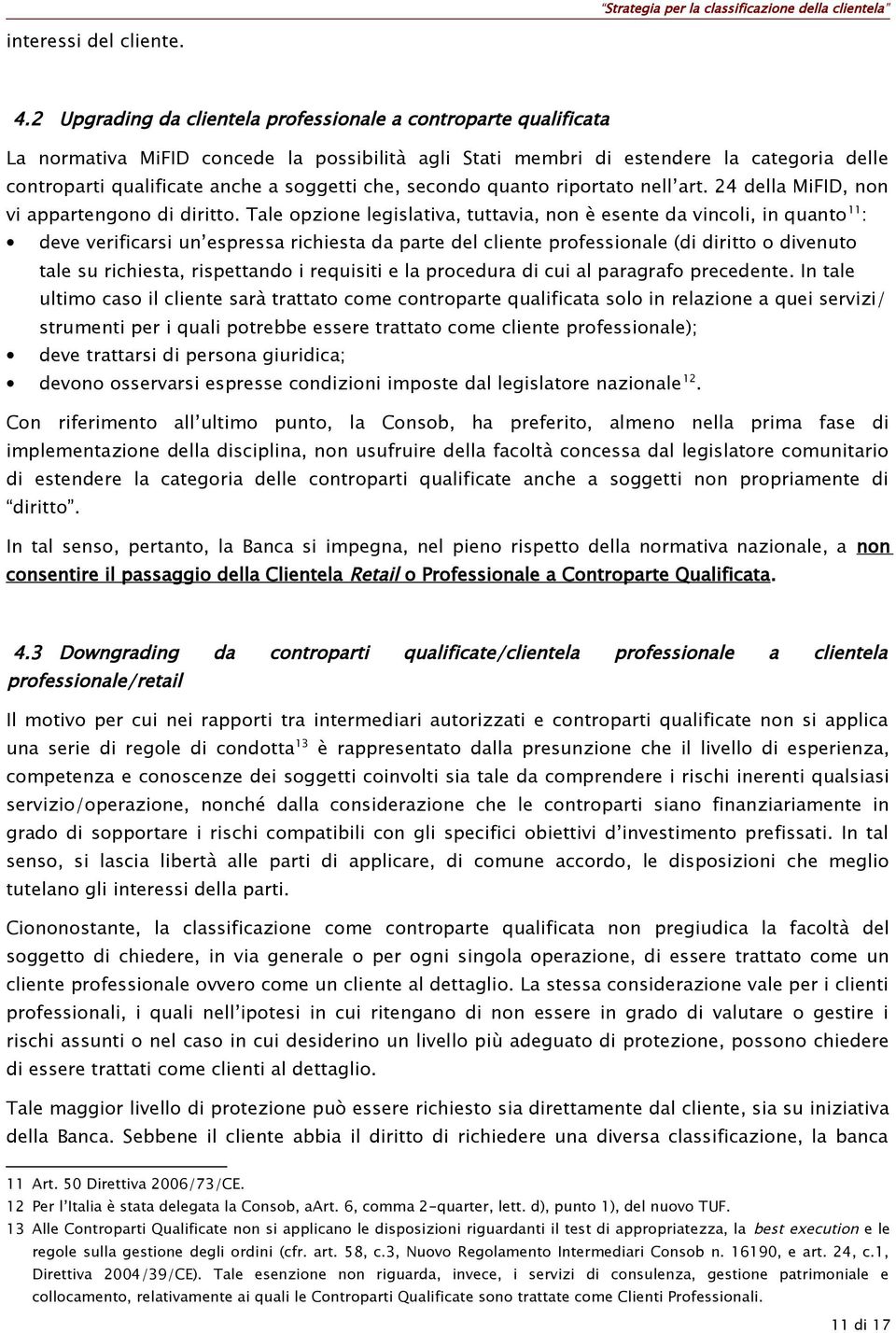 che, secondo quanto riportato nell art. 24 della MiFID, non vi appartengono di diritto.